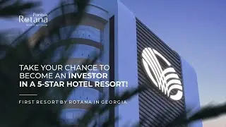 Exclusive Investment Opportunity. The first Rotana Resort in Batumi, Georgia