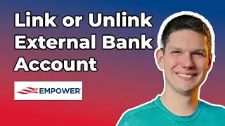 How To Link Or Unlink An External Bank Account From Empower?