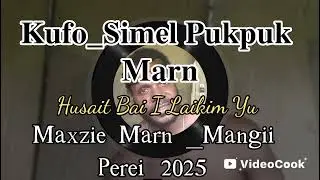 Kufo _Simel Pukpuk Marn _Maxzie Marn _Mangii Perei_2025 