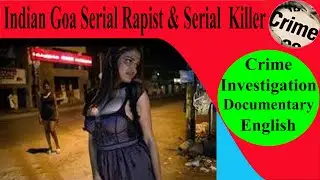 GOA'S DUPPATA SERIAL KILLER THE GOA SERIAL KILLER CRIME INVESTIGATION DOCUMENTARY ENGLISH DUBBED