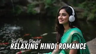 Hindi Romantic Soul | Relaxing Love Songs for Sleep & Meditation