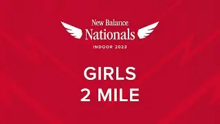 Girls 2 Mile - New Balance Nationals Indoor 2023