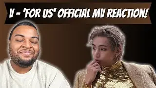 V - 'For Us' Official MV Reaction!!!