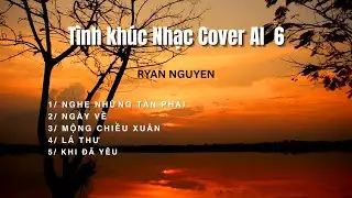 T&Igrave;NH KH&Uacute;C 6 - NHẠC COVER AI - RYAN NGUYEN