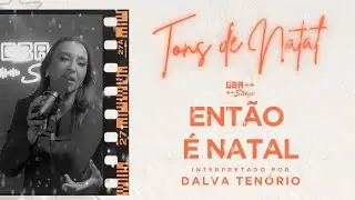 Ent&atilde;o &Eacute; Natal - Dalva Ten&oacute;rio | GBA Stage
