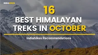 16 Best Treks To Do In October | Autumn Season | Kashmir | Uttarakhand | Himachal | Indiahikes