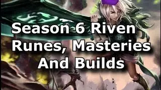 [Season 6] In-depth Riven Guide - Runes, Masteries and Builds