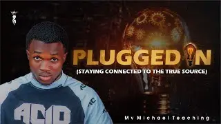 Plugged In: Staying Connected To the True Source (POWER BANK) l Mv Michael