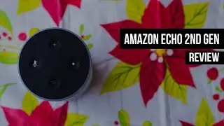 Amazon Echo 2017 Review