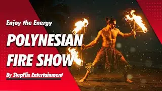 StepFlix Entertainment, Polynesian Fire Show.