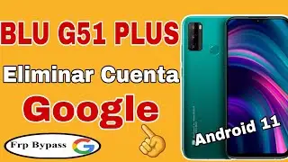 Eliminar Cuenta Google BLU G51 PLUS Android 11 | Quitar Cuenta Google Blu G51 Plus frp bypass  2024