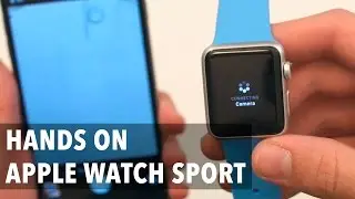 Hands On: Apple Watch Sport 38mm