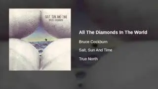 Bruce Cockburn - All The Diamonds In The World