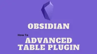 Obsidian - How to Use the Advanced Tables Plugin