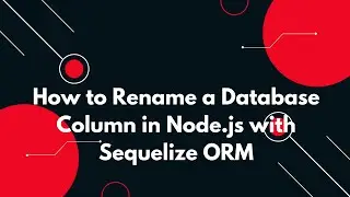 🚀 Alter a Table & Rename a Column with Sequelize Migration in Node.js 🔥