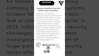 Episource Healthcare Tech Firm Suffers Major Data Breach Affecting Over 5.4 Million Individuals