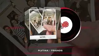 PLVTINA - FRIENDS (2024)
