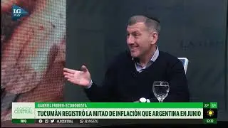 Tucum&aacute;n registr&oacute; la mitad de la inflaci&oacute;n que Argentina en junio | An&aacute;lisis de Gabriel Fridrij