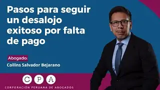 PASOS PARA SEGUIR UN DESALOJO EXITOSO POR FALTA DE PAGO - CORPORACIÓN PERUANA DE ABOGADOS