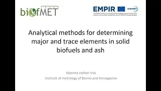 Determination of elements in solid biofuels and ash &ndash; Part 1 of 2, by Katarina Hafner-Vuk (IMBiH)