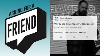 Why Do Bad Things Happen To Good People? | KEYSTONE STUDENTS