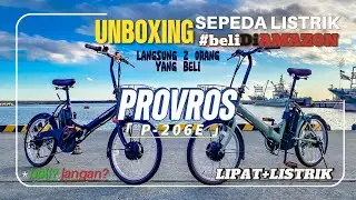 UNBOXING SEPEDA LISTRIK + bisa di LIPAT merek PROVROS P-206E beli di AMAZON JEPANG