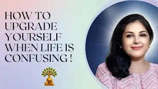 HOW TO UPGRADE YOURSELF WHEN LIFE IS CONFUSING! Live session.