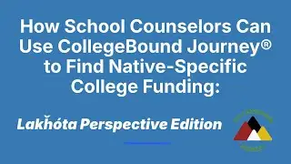 How School Counselors Can Use CollegeBound Journey&reg; to Find Native-Specific College Funding: Lakȟ&oacute;ta