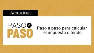 Paso a paso para calcular el impuesto diferido