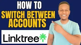 How To Switch Between 2 Linktree Accounts