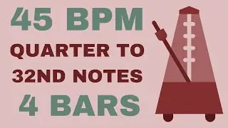 Metronome Click Track - 4 Bars Quarter to 32nd Notes 45 bpm - Smartronome