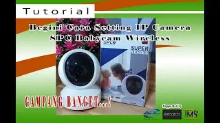 Begini Cara Setting IP Camera SPC Babycam Wireless