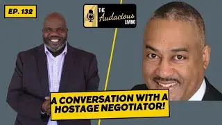 Episode #132 Conversation with a Hostage Negotiator Featuring Derek Gaunt