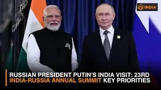Putin's India Visit: 23rd India-Russia Annual Summit | Key Priorities & Geopolitical Context