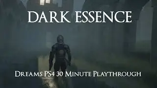 Dark Essence - Dreams PS4 30 Minute Playthrough