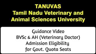 TANUVAS 2022 Admission Guidance - BVSc & AH (Veterinary Doctor) - Eligibility for Govt. Quota Seats