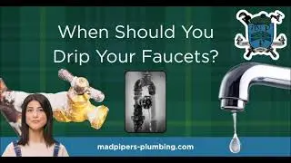 When Should You Drip Your Faucets? | Mad Pipers Plumbing