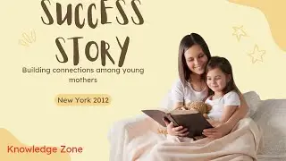 Success Story...... Building connections among young mothers......New York 2012.