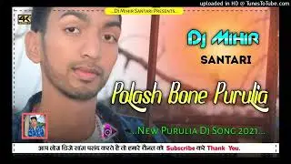 polas bone purulia dj mihir santari || new purulia 2021 song || desi beat dj