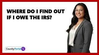 Where Do I Find Out If I Owe The IRS?
