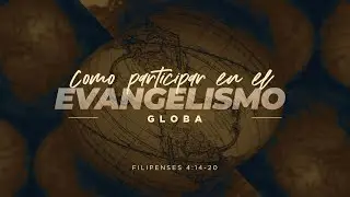 Como Participar en el Evangelismo Global (Predicaci&oacute;n Bautista, Fundamental)