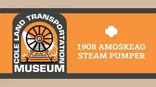 Cole Land Transportation Museum Amooskeg Fire Engine Steam Pumper Video