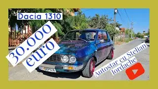 Dacia 1310 care valorează 30.000 de euro - AutoSTAR cu Stelian Iordache