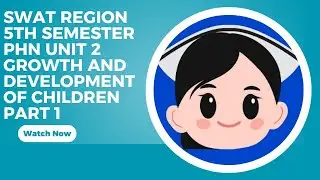 Swat Region|Unit 2 Growth and Development of Children|Pediatric Health Nursing|BS Nursing5thSemester
