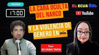 NARCOTRÁFICO y VIOLENCIA de GÉNERO - La otra realidad - Con Silvana Tapia