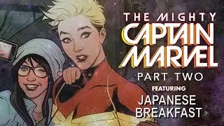 Mighty Captain Marvel- Part 2 (Featuring Japanese Breakfast)