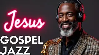 Jesus Gospel Jazz Sax Worship Smooth Christian Jazz Music for Prayer, Study, Sleep