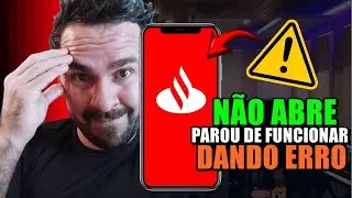 SANTANDER N&Atilde;O ABRE ou N&Atilde;O FUNCIONA no CELULAR? Aprenda a RESOLVER!
