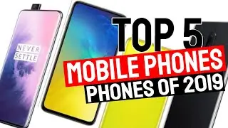 Top 5 Mobile Phones 2019