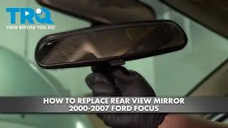 How to Replace Rear View Mirror 2000-2007 Ford Focus
